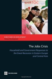 book The Jobs Crisis: Household and Government Responses to the Great Recession in Eastern Europe and Central Asia  