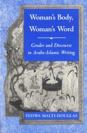 book Woman's Body, Woman's Word: Gender and Discourse in Arabo-Islamic Writing  