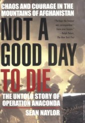 book Not a Good Day to Die: The Untold Story of Operation Anaconda  