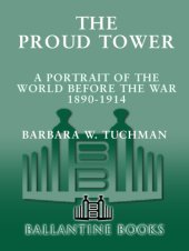 book The Proud Tower: A Portrait of the World Before the War, 1890–1914  