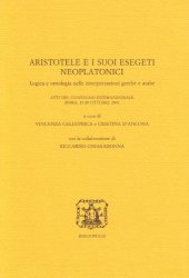 book Aristotele e i suoi esegeti neoplatonici. Logica e ontologia nelle interpretazioni greche e arabe (Elenchos 40)  