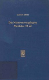 book Das Naherwartungslogion Matthäus 10,23. Geschichte seiner Auslegung (Beiträge zur Geschichte der biblischen Exegese 9)  