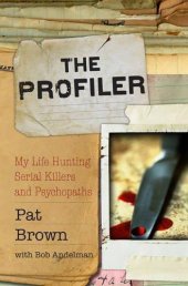 book The Profiler: My Life Hunting Serial Killers and Psychopaths  