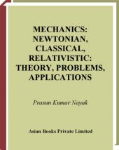 book Mechanics: Newtonian, Classical, Relativistic Theory, Problems, Applications  