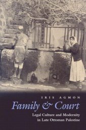 book Family & Court: Legal Culture And Modernity in Late Ottoman Palestine (Middle East Beyond Dominant Paradigms)  