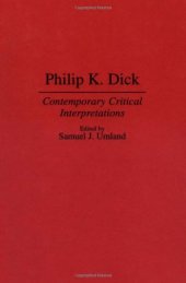 book Philip K. Dick: Contemporary Critical Interpretations (Contributions to the Study of Science Fiction and Fantasy)  