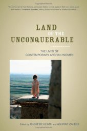 book Land of the Unconquerable: The Lives of Contemporary Afghan Women  