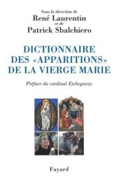 book Dictionnaire des "apparitions" de la Vierge Marie: inventaire des origines à nos jours : méthodologie, bilan interdisciplinaire, prospective  