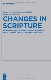 book Changes in Scripture: Rewriting and Interpreting Authoritative Traditions in the Second Temple ‎Period  