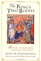 book The King's Two Bodies: A Study in Mediaeval Political Theology  