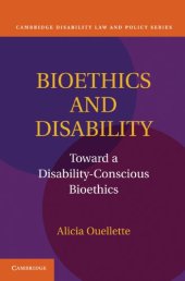 book Bioethics and Disability: Toward a Disability-Conscious Bioethics (Cambridge Disability Law and Policy Series)  