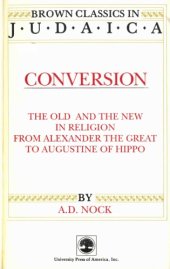 book Conversion: The Old and the New in Religion from Alexander the Great to Augustine of Hippo (reprint Brown Classics in Judaica, 1988)  