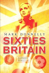 book Sixties Britain: Culture, Society and Politics  