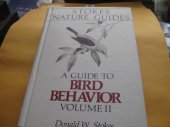 book A Guide to Bird Behavior, Volume II: In the Wild and at Your Feeder (Stokes Nature Guides)  