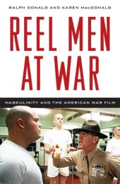 book Reel Men at War: Masculinity and the American War Film  