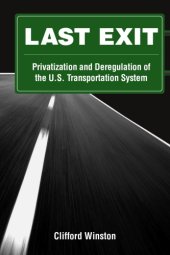 book Last Exit: Privatization and Deregulation of the U.S. Transportation System  