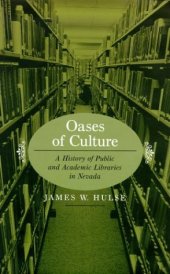 book Oases of Culture: A History of Public and Academic Libraries In Nevada  