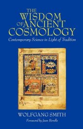 book The Wisdom of Ancient Cosmology: Contemporary Science in Light of Tradition  