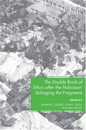 book The Double Binds of Ethics after the Holocaust: Salvaging the Fragments  