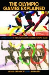 book The Olympic Games Explained: A Student Guide to the Evolution of the Modern Olympic Games (Student Sport Studies)  