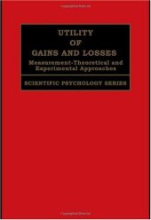 book Utility of gains and losses: measurement-theoretical, and experimental approaches  
