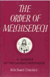 book The Order of Melchisedech: A Defence of the Catholic Priesthood, 2E  