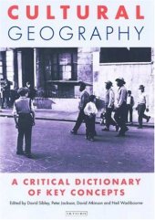 book Cultural Geography: A Critical Dictionary of Key Concepts (International Library of Human Geography)  