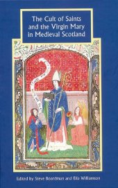 book The Cult of Saints and the Virgin Mary in Medieval Scotland