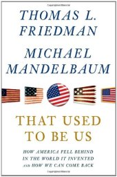 book That Used to Be Us: How America Fell Behind in the World It Invented and How We Can Come Back  