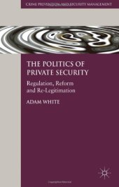 book The Politics of Private Security: Regulation, Reform and Re-Legitimation (Crime Prevention and Security Management)  