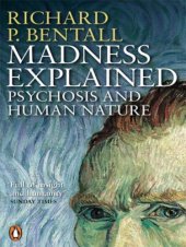 book Madness Explained: Psychosis and Human Nature  