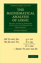 book The Mathematical Analysis of Logic: Being an Essay Towards a Calculus of Deductive Reasoning  