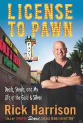 book License to Pawn: Deals, Steals, and My Life at the Gold & Silver  