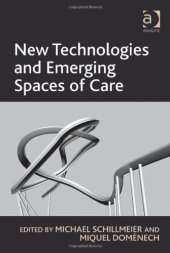 book New Technologies and Emerging Spaces of Care  