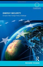 book Energy Security: Europe's New Foreign Policy Challenge (Routledge Advances in European Politics)  