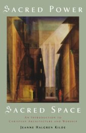 book Sacred Power, Sacred Space: An Introduction to Christian Architecture  