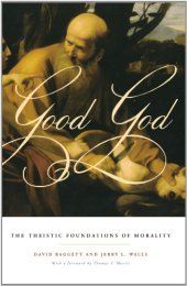 book Good God: The Theistic Foundations of Morality  