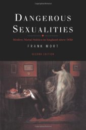 book Dangerous Sexualities: Medico-Moral Politics in England Since 1830  