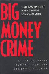 book Big Money Crime: Fraud and Politics in the Savings and Loan Crisis  