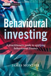 book Behavioural Investing: A Practitioners Guide to Applying Behavioural Finance (The Wiley Finance Series)  