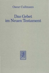 book Das Gebet im Neuen Testament. Zugleich Versuch einer vom Neuen Testament aus zu erteilenden Antwort auf heutige Fragen  