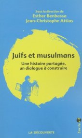 book Juifs et musulmans : Une histoire partagée, un dialogue à construire  