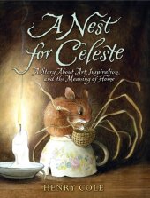 book A Nest for Celeste: A Story About Art, Inspiration, and the Meaning of Home  