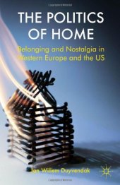 book The Politics of Home: Belonging and Nostalgia in Europe and the United States  