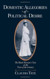 book Domestic Allegories of Political Desire: The Black Heroine's Text at the Turn of the Century  