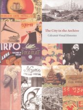 book The City in the Archive: Calcutta's Visual Histories  