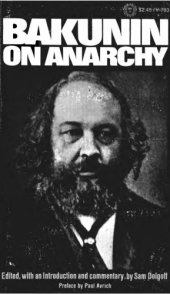 book Bakunin on Anarchy: Selected Works by the Activist-Founder of World Anarchism  