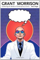 book Grant Morrison: Combining the Worlds of Contemporary Comics (Great Comics Artists)  