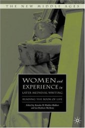 book Women and Experience in Later Medieval Writing: Reading the Book of Life (New Middle Ages)  