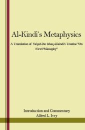 book Al-Kindi's Metaphysics: A Translation of Ya'qūb ibn Isḥāq al-Kindī's Treatise On First Philosophy (fī al-Falsafah al-Ūlā)  